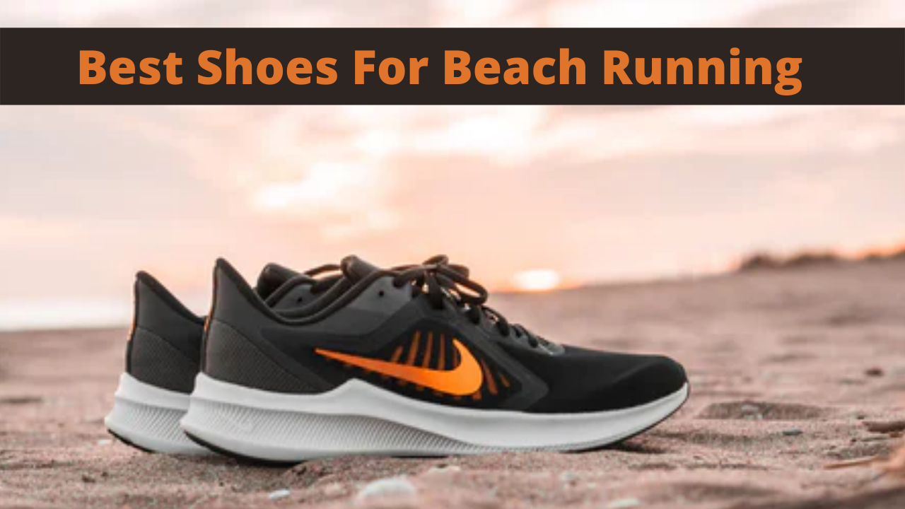 Best Shoes For Beach Running